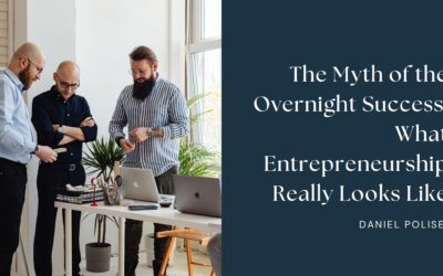 The Myth of the Overnight Success: What Entrepreneurship Really Looks Like